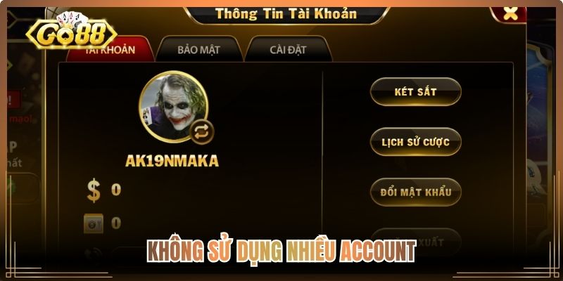 Chính Sách Bảo Mật Go88, Cam Kết Quyền Lợi Người Dùng 3 Không sử dụng nhiều account