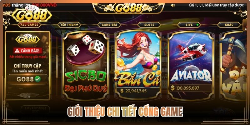 Giới thiệu chi tiết cổng game 
