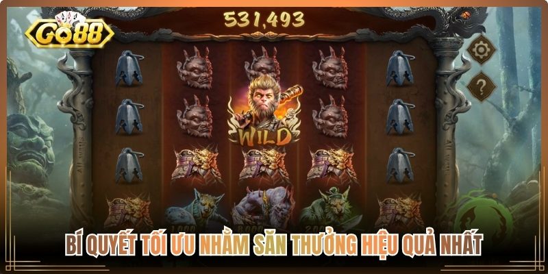 Bí quyết tối ưu nhằm săn thưởng hiệu quả nhất