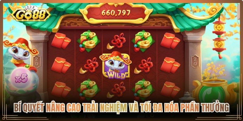 Bí quyết nâng cao trải nghiệm và tối đa hóa phần thưởng