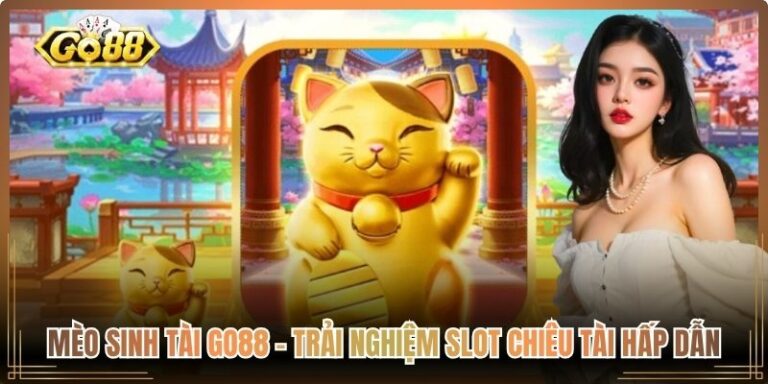 Mèo Sinh Tài Go88 – Trải Nghiệm Slot Chiêu Tài Hấp Dẫn 2 Mèo Sinh Tài Go88