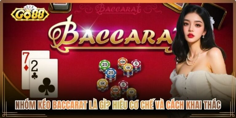 Nhóm Kéo Baccarat Là Gì