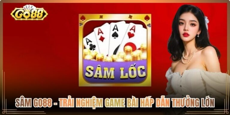 Sâm Go88 – Trải Nghiệm Game Bài Hấp Dẫn Thưởng Lớn 8 Sâm Go88
