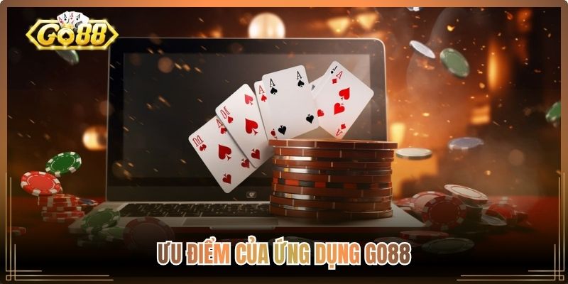 Ưu điểm của ứng dụng Go88
