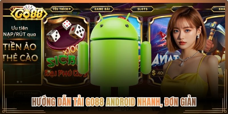 Hướng dẫn tải Go88 Android nhanh, đơn giản