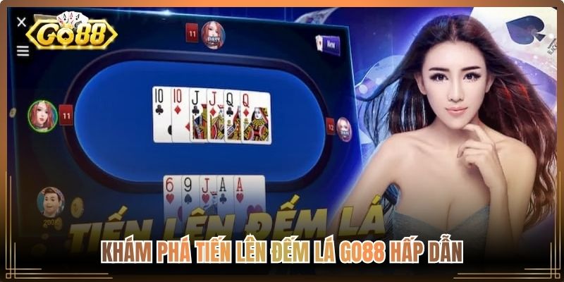 Khám phá Tiến Lên đếm lá Go88 hấp dẫn
